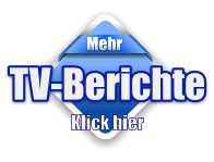 Mehr TV-Berichte Klick hier