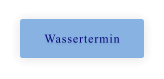 Wassertermin
