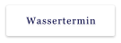 Wassertermin