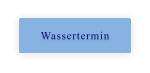 Wassertermin